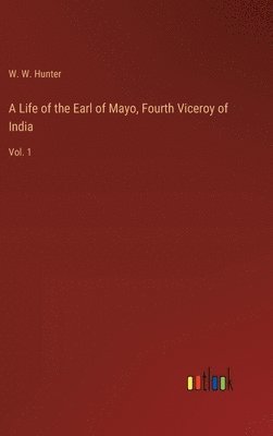 bokomslag A Life of the Earl of Mayo, Fourth Viceroy of India