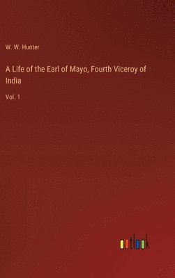 A Life of the Earl of Mayo, Fourth Viceroy of India 1