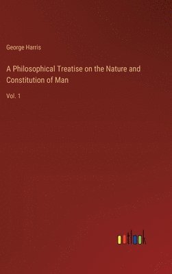 bokomslag A Philosophical Treatise on the Nature and Constitution of Man