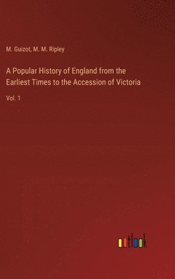 bokomslag A Popular History of England from the Earliest Times to the Accession of Victoria