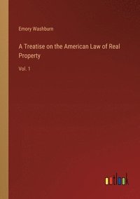 bokomslag A Treatise on the American Law of Real Property