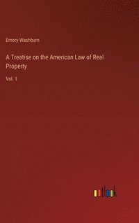 bokomslag A Treatise on the American Law of Real Property