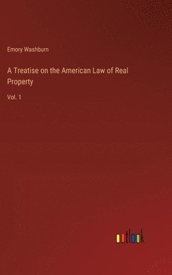 bokomslag A Treatise on the American Law of Real Property