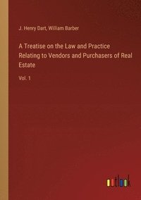 bokomslag A Treatise on the Law and Practice Relating to Vendors and Purchasers of Real Estate