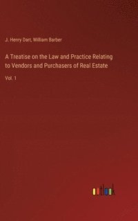 bokomslag A Treatise on the Law and Practice Relating to Vendors and Purchasers of Real Estate