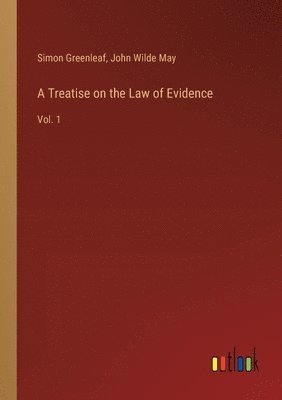 A Treatise on the Law of Evidence 1