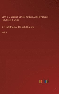 Samuel Davidson, John C L Gieseler, John Winstanley Hull, John C. L. Gieseler, Henry B. Smith - Text-Book of Church History, Inbunden
