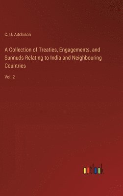 A Collection of Treaties, Engagements, and Sunnuds Relating to India and Neighbouring Countries 1