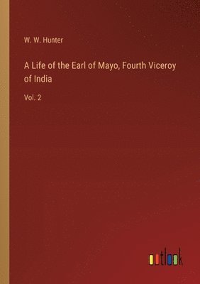 bokomslag Life of the Earl of Mayo, Fourth Viceroy of India