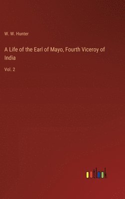 bokomslag A Life of the Earl of Mayo, Fourth Viceroy of India