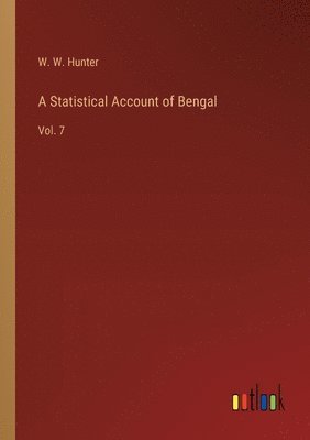 W W Hunter, W. W. Hunter - Statistical Account of Bengal, Häftad