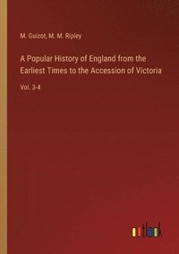 bokomslag A Popular History of England from the Earliest Times to the Accession of Victoria