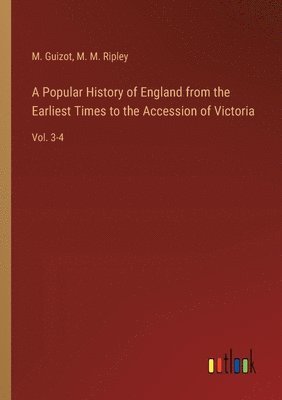 bokomslag A Popular History of England from the Earliest Times to the Accession of Victoria