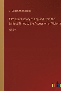 bokomslag A Popular History of England from the Earliest Times to the Accession of Victoria