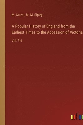 bokomslag A Popular History of England from the Earliest Times to the Accession of Victoria