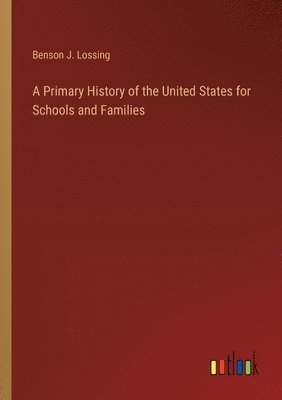bokomslag Primary History of the United States for Schools and Families