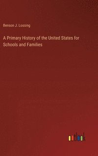 bokomslag Primary History of the United States for Schools and Families