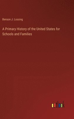 bokomslag A Primary History of the United States for Schools and Families