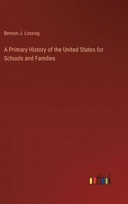 bokomslag Primary History of the United States for Schools and Families