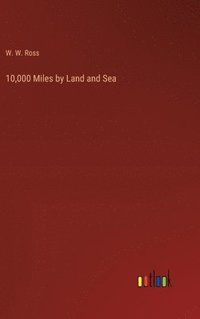 bokomslag 10,000 Miles by Land and Sea