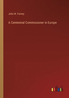 bokomslag A Centennial Commissioner in Europe