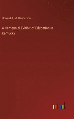 bokomslag Centennial Exhibit of Education in Kentucky