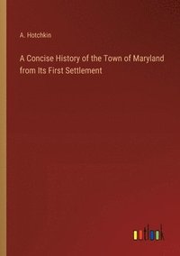 bokomslag Concise History of the Town of Maryland from Its First Settlement