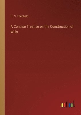 bokomslag A Concise Treatise on the Construction of Wills