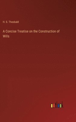 bokomslag A Concise Treatise on the Construction of Wills