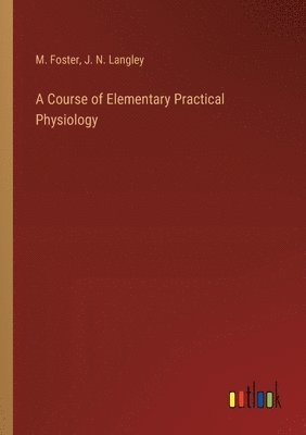 A Course of Elementary Practical Physiology 1