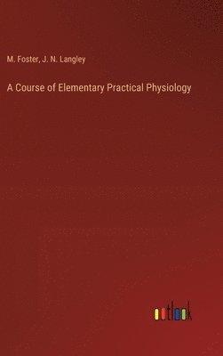 Course of Elementary Practical Physiology