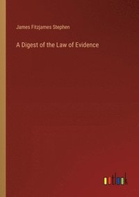 bokomslag A Digest of the Law of Evidence