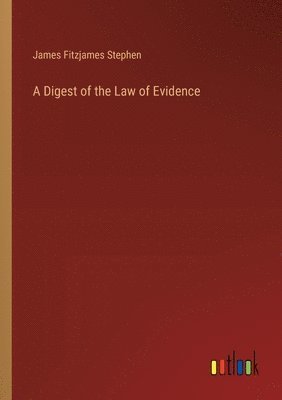 A Digest of the Law of Evidence 1