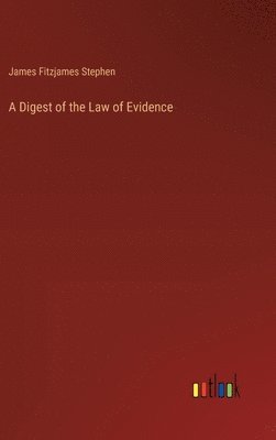 bokomslag A Digest of the Law of Evidence