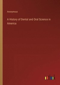 bokomslag History of Dental and Oral Science in America