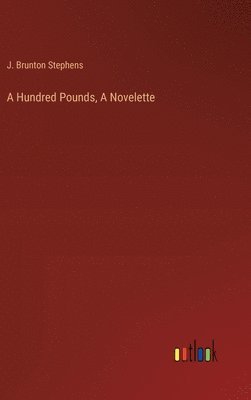bokomslag Hundred Pounds, A Novelette