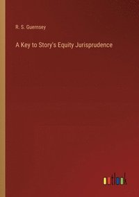 bokomslag A Key to Story's Equity Jurisprudence