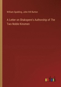 bokomslag A Letter on Shakspere's Authorship of The Two Noble Kinsmen