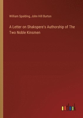 Letter on Shakspere's Authorship of The Two Noble Kinsmen