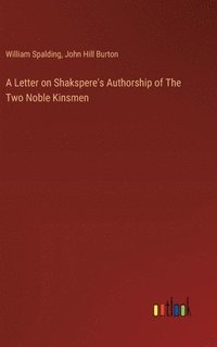 bokomslag A Letter on Shakspere's Authorship of The Two Noble Kinsmen