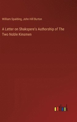 bokomslag A Letter on Shakspere's Authorship of The Two Noble Kinsmen