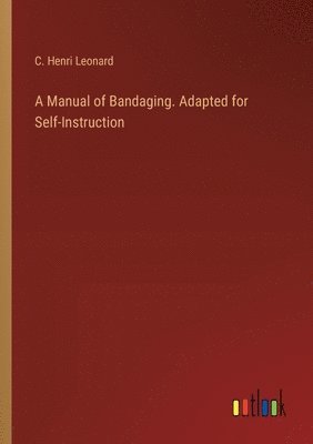 bokomslag Manual of Bandaging. Adapted for Self-Instruction