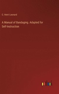 bokomslag Manual of Bandaging. Adapted for Self-Instruction