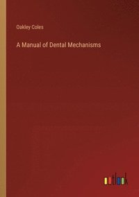 bokomslag A Manual of Dental Mechanisms