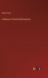 bokomslag A Manual of Dental Mechanisms