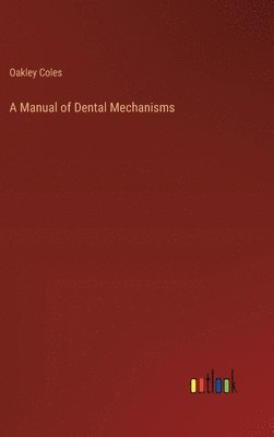 bokomslag A Manual of Dental Mechanisms