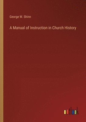 bokomslag Manual of Instruction in Church History