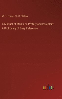 bokomslag A Manual of Marks on Pottery and Porcelain