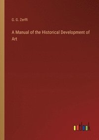 bokomslag A Manual of the Historical Development of Art