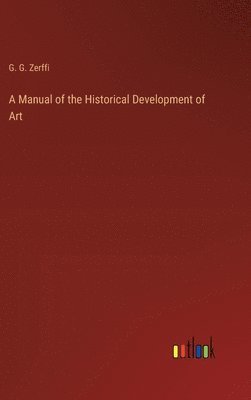 bokomslag A Manual of the Historical Development of Art